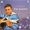 About Tor Saathe Song